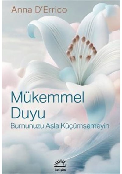 Mükemmel Duyu - Burnunuzu Asla Küçümsemeyin - Anna D'errico - İletişim Yayınları