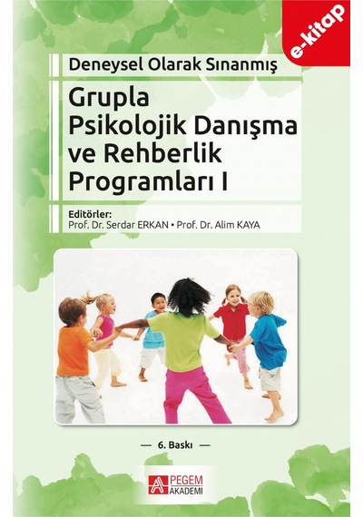 Deneysel Olarak Sınanmış Grupla Psikolojik Danışma Ve Rehberlik Programları I. Cilt E-kitap