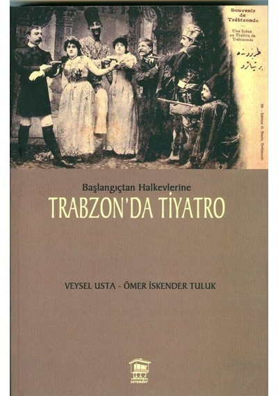 Başlangıçtan Halkevlerine Trabzon'da Tiyatro / Veysel Usta