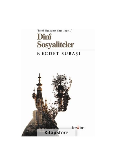 Frenk Hayatının Gecesinde Dini Sosyaliteler / Dr. Necdet Subaşı