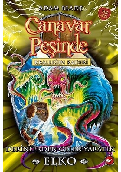 Canavar Peşinde 61-Krallığın Kaderi Derinlerden Gelen Yaratık Elko - Adam Blade - Beyaz Balina Yayınları