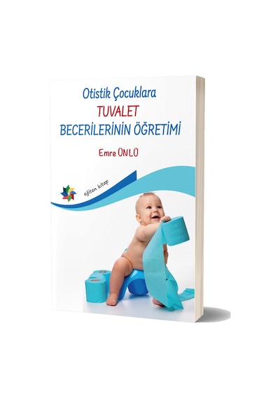 Otistik Çocuklara Tuvalet Becerilerinin Öğretimi - Emre Ünlü - Eğiten Kitap