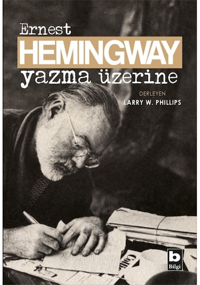 Yazma Üzerine - Ernest Hemingway - Bilgi Yayınevi