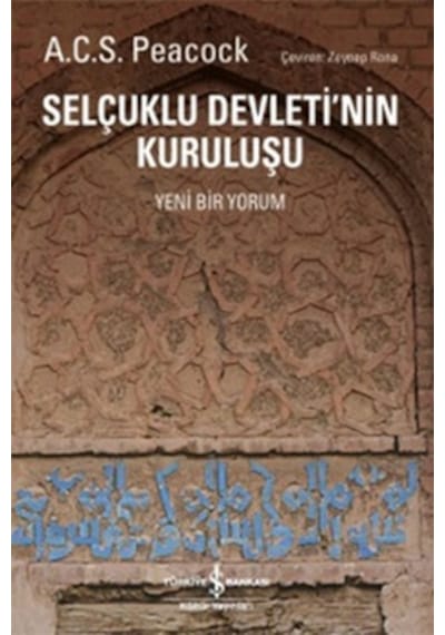 Selçuklu Devleti'nin Kuruluşu - A.C.S. Peacock - İş Bankası Kültür Yayınları