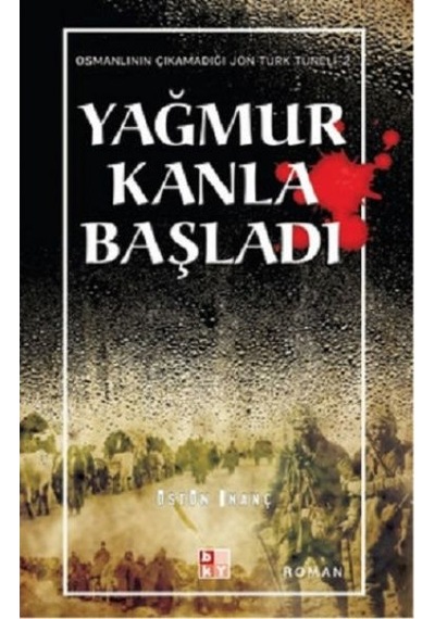 Yağmur Kanla Başladı - Üstün İnanç - Babıali Kültür