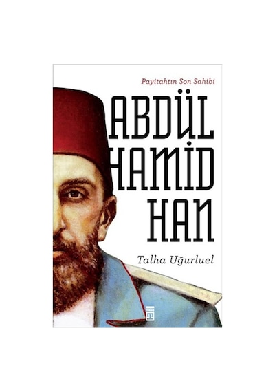 Payitahtın Son Sahibi Abdülhamid Han