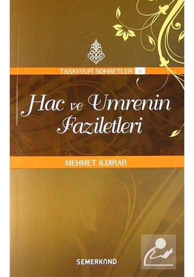 Hac ve Umrenin Faziletleri : Tasavvuf Sohbetleri 6 / Mehmet Il... 9786055455088