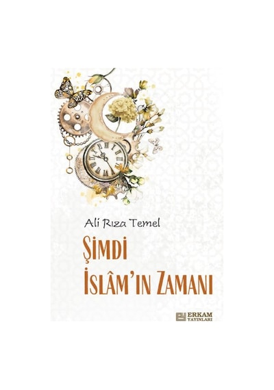 Şimdi İslam'ın Zamanı - Ali Rıza Temel 9786254400353