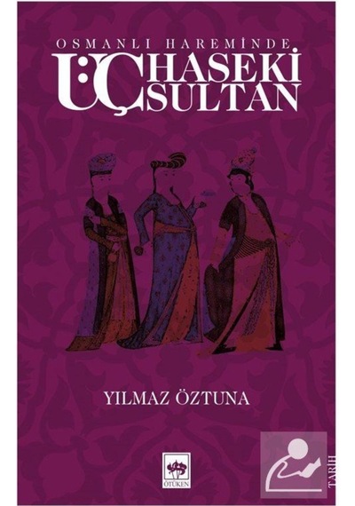 Osmanlı Hareminde Üç Haseki Sultan / Yılmaz Öztuna 9789754373486