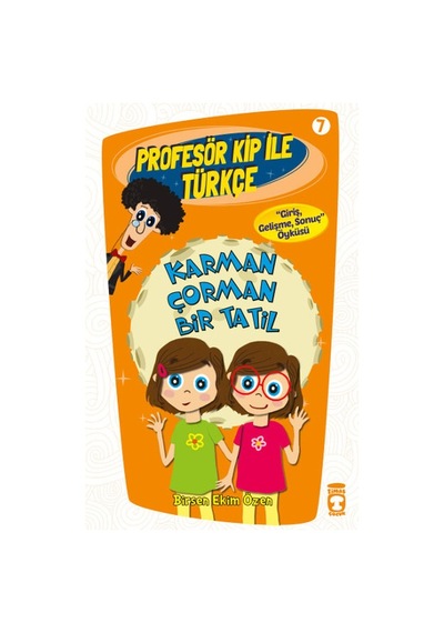 Profesör Kip ile Türkçe 7 - Karman Çorman Bir Tatil - Birsen Ekim Özen - Timaş Çocuk
