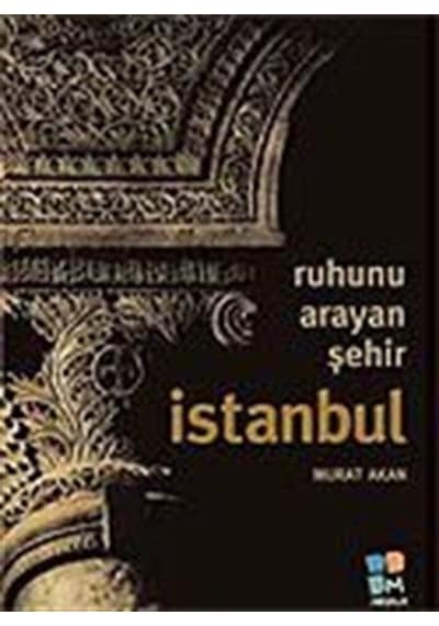 Ruhunu Arayan Şehir İstanbul / Murat Akan