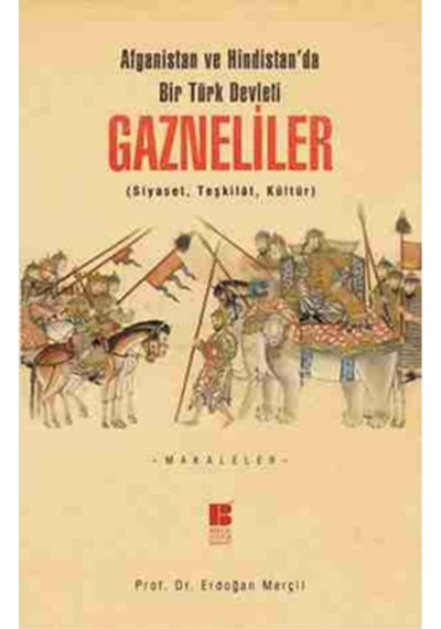 Gazneliler - Afganistan Ve Hindistan'Da Bir Türk Devleti