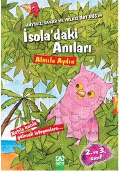 Huysuz Sakar ve Yalnız Bay Kuş'un İsola'daki Anıları - Almila Aydın - Altın Kitaplar