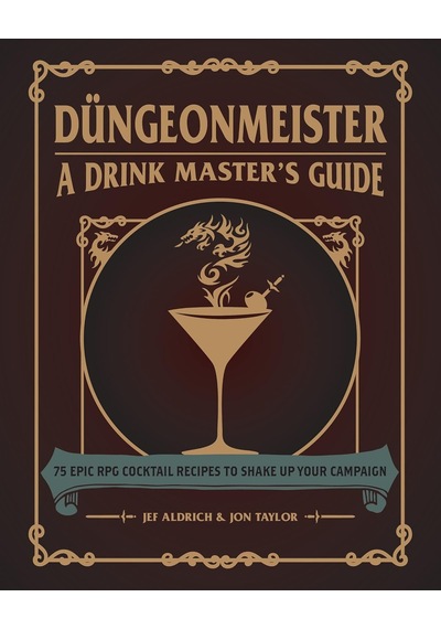 Düngeonmeister: 75 Epic Rpg Cocktail Recipes To Shake Up Your Campaign