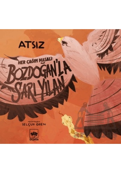 Her Çağın Masalı - Bozdoğan La Sarı Yılan Ötüken Çocuk Yayınları