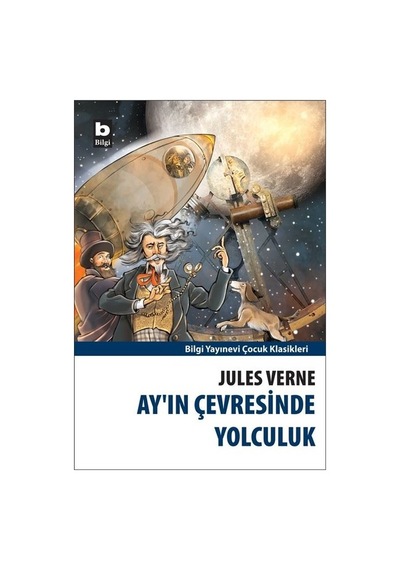 Ay'ın Çevresinde Yolculuk - Jules Verne - Bilgi Yayınevi
