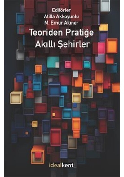 Teoriden Pratiğe Akıllı Şehirler / M. Ernur Akıner