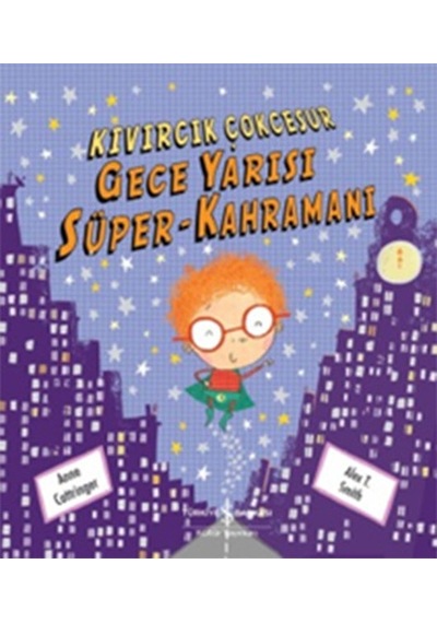 Kıvırcık Çok Cesur Gece Yarısı Süper-Kahramanı - Anne Cottringer - İş Bankası Kültür Yayınları