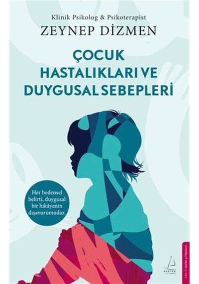 Çocuk Hastalıkları Ve Duygusal Sebepleri / Zeynep Dizmen