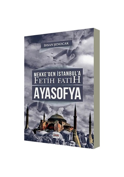 Mekke’Den İstanbul’A Fetih Fatih Ayasofya