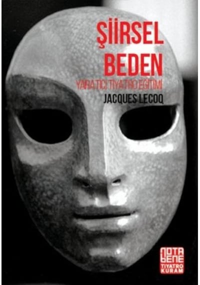 Şiirsel Beden - Yaratıcı Tiyatro Eğitimi - Jacquer Lecoq - Nota Bene Yayınları