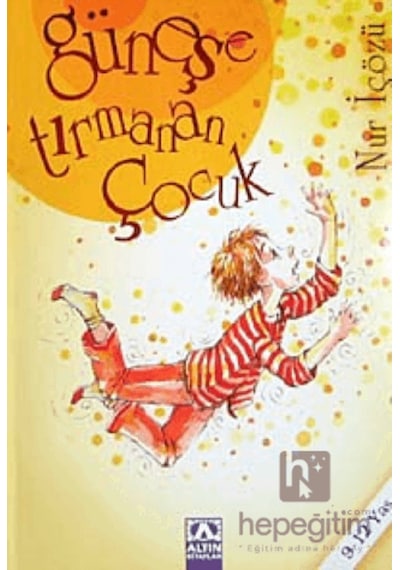 Güneşe Tırmanan Çocuk - Nur İçözü - Altın Kitaplar