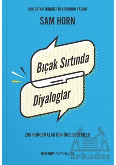 Bıçak Sırtında Diyaloglar - Zor Konuşmalar İçin İnce Beceriler