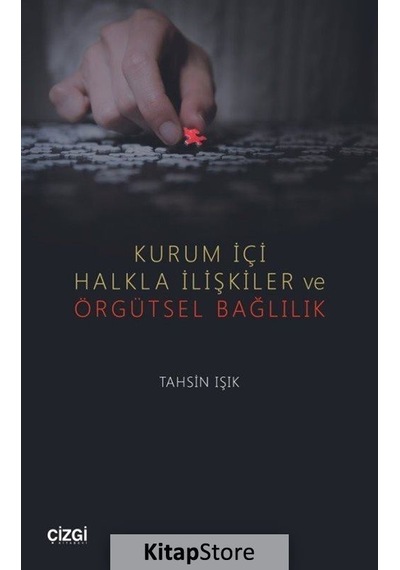 Kurum İçi Halkla İlişkiler ve Örgütsel Bağlılık - Tahsin Işık - Çizgi Kitabevi