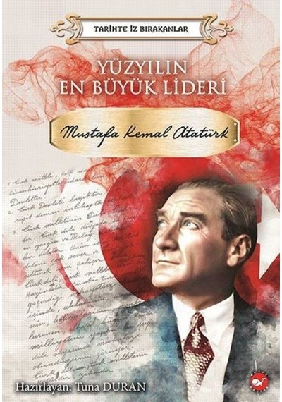 Yüzyılın Büyük Lideri Mustafa Kemal Atatürk - Tarihte İz Bırakanlar - Mydr-593443