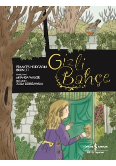 Gizli Bahçe-Çizgilerle Klasikler - Frances Hodgson Burnett - İş Bankası Kültür Yayınları