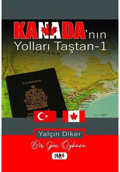 Kanada'nın Yolları Taştan - 1 - Yalçın Diker - Tilki Kitap