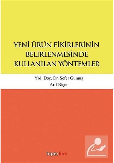 Yeni Ürün Fikirlerinin Belirlenmesinde Kullanılan Yöntemler - Sefer Gümüş -  Arif Biçer - Hiperlink