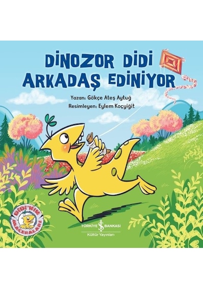 Dinozor Didi Arkadaş Ediniyor - Gökçe Ateş Aytuğ - İş Bankası Kültür Yayınları
