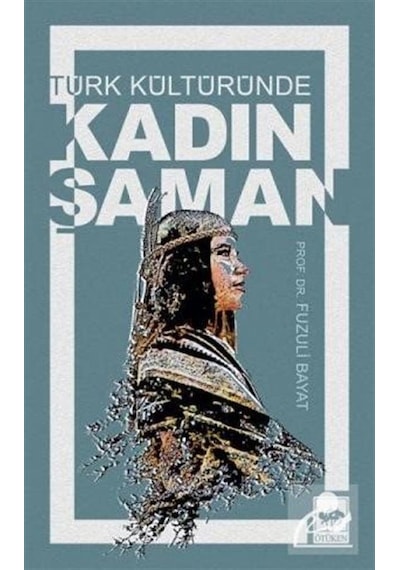 Türk Kültüründe Kadın Şaman / Prof. Dr. Fuzuli Bayat