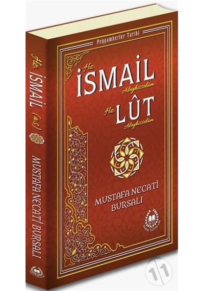 Hz. İsmail Aleyhisselam ve Hz. Lut Aleyhisselam - Peygamberler Tarihi - Mustafa Necati Bursalı - Bahar Yayınları