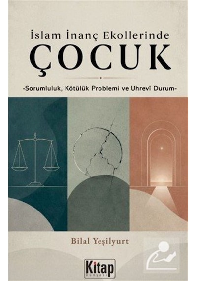 İslam İnanç Ekollerinde Çocuk & Sorumluluk Kötülük Problemi Ve...