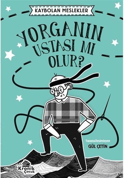 Yorganın Ustası mı Olur? Kaybolan Meslekler - Gül Çetin - Kronik Kitap