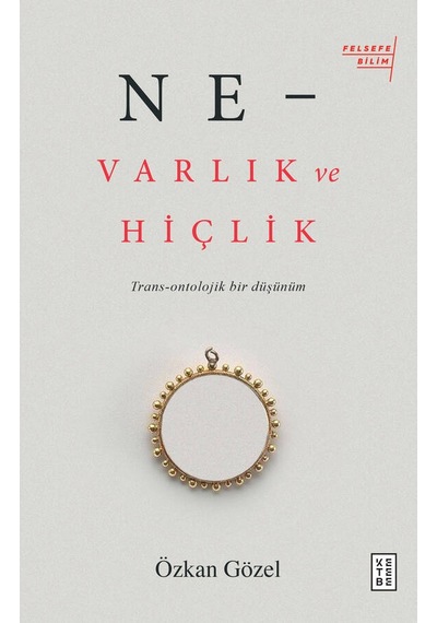 Ne-Varlık ve Hiçlik  - Özkan Gözel  - Ketebe