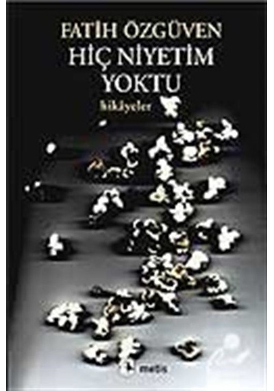 Hiç Niyetim Yoktu - Avrupa Hikayeleri - Fatih Özgüven - Metis Yayınları