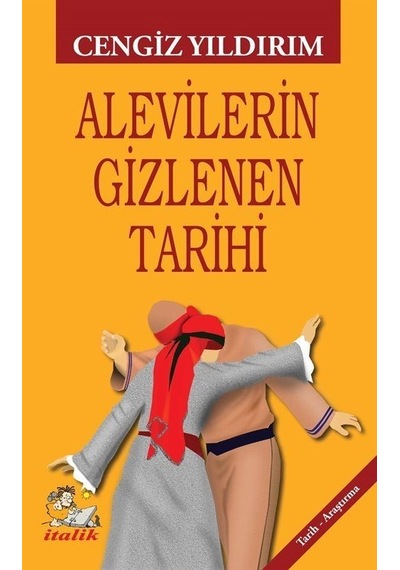 Alevilerin Gizlenen Tarihi - Cengiz Yıldırım - İtalik Yayınları