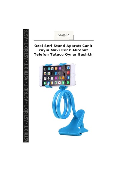 Özel Seri Stand Aparatı Canlı Yayın Mavi Renk Akrobat Telefon Tutucu Oynar Başlıklı