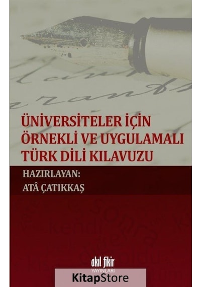 Üniversiteler için Örnekli ve Uygulamalı Türk Dili Kılavuzu - Akıl Fikir Yayınları