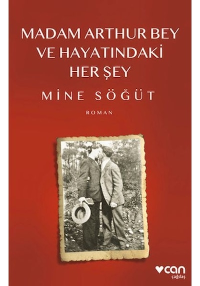 Madam Arthur Bey ve Hayatındaki Her Şey - Mine Söğüt - Can Yayınları