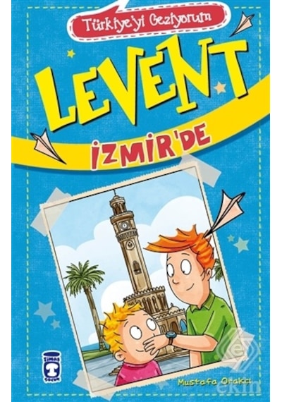 Türkiyeyi Geziyorum - Levent İzmir'de - Mustafa Orakçı - Timaş Çocuk