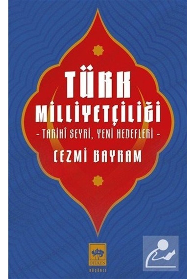 Türk Milliyetçiliği & Tarihî Seyri, Yeni Hedefleri / Cezmi Bayram