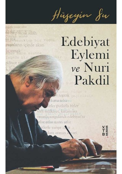 Edebiyat Eylemi ve Nuri Pakdil - Hüseyin Su - Ketebe