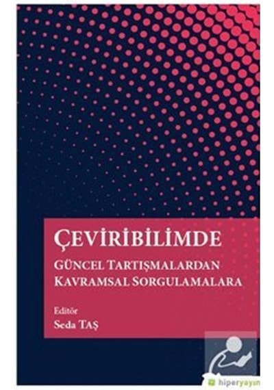 Çeviribilimde Güncel Tartışmalardan Kavramsal Sorgulamalara  - Seda Taş  - Hiperlink