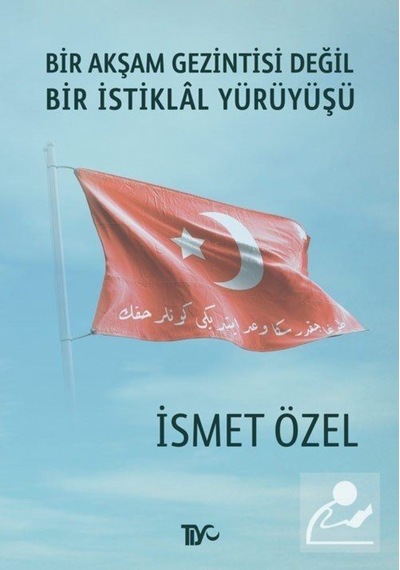 Bir Akşam Gezintisi Değil Bir Istiklal Yürüyüşü / Ismet Özel 9786054893249