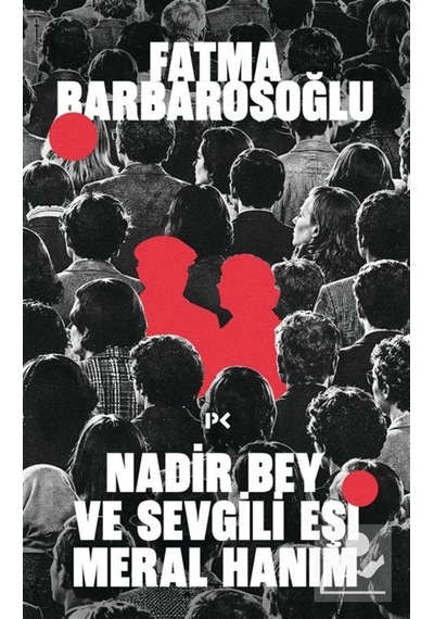 Nadir Bey Ve Sevgili Eşi Meral Hanım / Fatma Barbarosoğlu