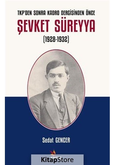 Şevket Süreyya 1928 - 1932: TKP'den Sonra Kadro Dergisinden Önce - Sedat Gencer - Kriter